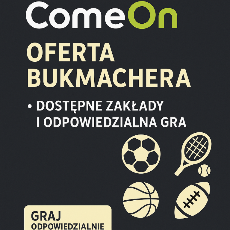 ComeOn – oferta bukmachera, dostępne zakłady i odpowiedzialna gra